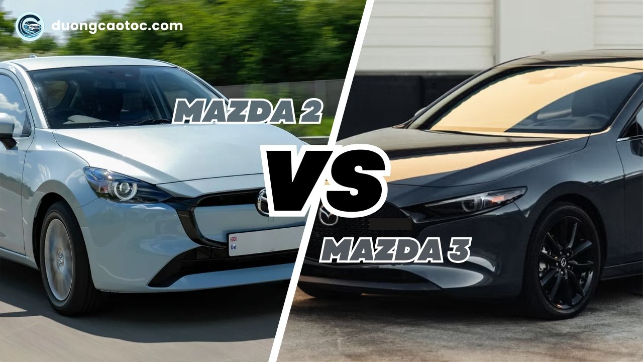 So sánh Mazda 2 và Mazda 3